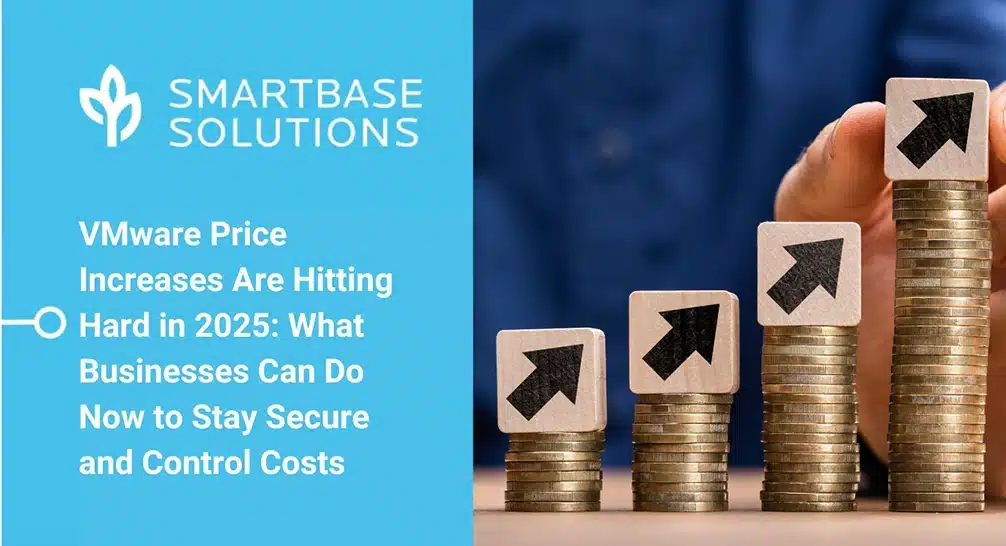 VMware Price Increases Are Hitting Hard in 2025: What Businesses Can Do Now to Stay Secure and Control Costs